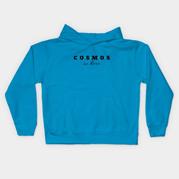 Cosmos Is Here Kids Hoodie by Awe Cosmos Store